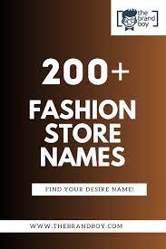 200 Catchy Fashion Company Names Fashion Store Names Boutique Names Clothing Line Names