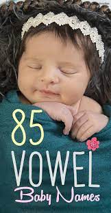 85 Popular Vowel Baby Names For Boys And Girls Rare Baby Names Baby Boy Names Baby Girl Names