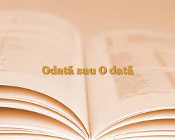 O dată = numeral adverbial (o dată, de mai multe ori) şi substantiv cu sensul de zi, dată calendaristică. OdatÄ Sau O DatÄ AnideÈcoalÄ Ro