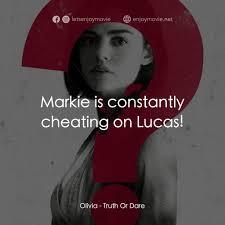 死神遊戲: Truth Or Dare電影金句：Markie Cameron: Lucas, wait! Olivia: I'm sorry.  M...