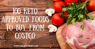 That means you can go ahead and have a. 100 Keto Approved Foods To Buy From Costco