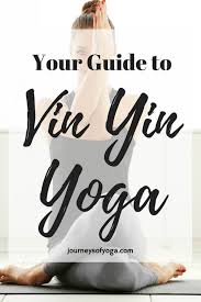 Vin Yin Yoga An Amazing Combination Journeys Of Yoga Yin Yoga Yin Yoga Sequence Yoga For Beginners