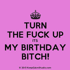My Birthday Funny Quotes For Myself Birthday Turn Up Funny Quotes Words Quotes Fact Quotes