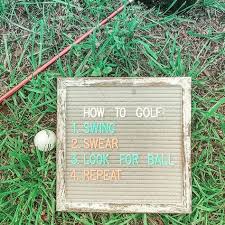 From inspirational and motivational to witty and funny. How To Golf Funny Letter Board Quotes Golf Quotes Funnyletterboard Golf Golf Humor Golf Quotes Funny Golf Quotes
