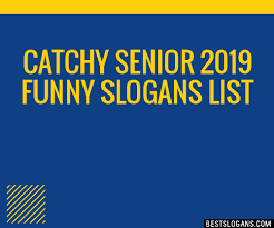 30 Catchy Senior 2019 Funny Slogans List Taglines Phrases Names 2021 Gambling Quotes Funny Slogans Funny Quotes