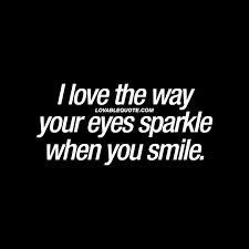 Here are the best her beautiful smile quotes: I Love The Way Your Eyes Sparkle When You Smile Quote About Smiling Your Smile Quotes Smile Quotes Beautiful Smile Quotes