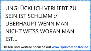 Unglücklich Verliebt Zu Sein Ist Schlimm überhaupt Wenn Man Nicht