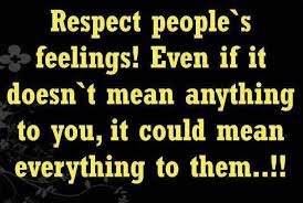 Picture Quotes For Facebook About Respecting Others Opinions Respect Peoples Feelings Respect Quotes Mean People Quotes Feelings Quotes
