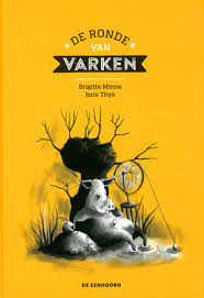 Beschrijving Van De Ronde Van Varken Brigitte Minne Joris Thys Gent Stedelijke Openbare Bibliotheek Gent Boekillustratie Kinderboeken Boeken