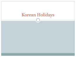 Don't have to go to work, federal holidays are often more popular for the break they provide than the event they celebrate. Ppt Korean Holidays Powerpoint Presentation Free Download Id 2766965
