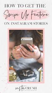 How To Get The Swipe Up Feature On Instagram Stories Instacrush Society By Girlcrush Collective Instagram For Business Instagram Marketing Tips Instagram Story Instagram Strategy