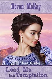 Lead Me Into Temptation (Gold Dust Brides, #1) by Devon McKay