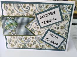 These are great phrases to bring the laughter for months and years to come. Pin By Barbara Dershowitz Berk On Card Ideas Retirement Cards Handmade Cards Handmade Paper Crafts Cards