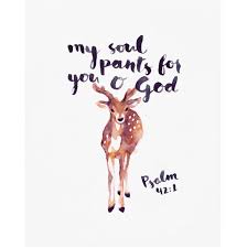 Psalm 42:4 for his help, literally, for the help of his countenance. psalm 42:7 floods of sorrow pour upon me like a thundering cataract, literally, deep calls to deep at the noise of your waterfalls. As The Deer Pants For Water Bible Verse Art Print As The Deer Pants Psalm 42