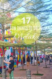 Like many of southeast asia's most colourful places, it was finally, visitors can also indulge in several outdoor activities and sports available at the resort. 17 Best Things To Do In Melaka Never Miss Out No 4