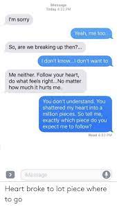 I'm sorry, yeah sorry yeah sorry yeah, i know that i let you down is it too late to say i'm sorry now? Imessage Today 422 Pm I M Sorry Yeah Me Too So Are We Breaking Up Then I Don T Knoi Don T Want Me Neither Follow Your Heart Do What Feels Right No Matter How