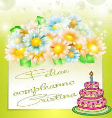 Buon Compleanno Cristina Buon Compleanno Compleanno Anniversari
