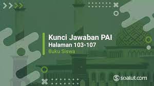 Dikutip dari buku pendidikan agama islam dan budi pekerti pai kurikulum 2013 edisi revisi 2017 bab 7 ingin meneladani ketaatan malaikat allah. Lengkap Kunci Jawaban Pai Kelas 7 Halaman 103 104 105 106 107 Ayo Berlatih Bab 7 Semester 1 Buku Siswa