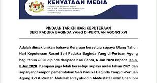 Tarikh cuti umum sempena hari keputeraan agong pada 8 jun 2020. Hari Keputeraan Seri Paduka Baginda Yang Di Pertuan Agong Xvi Dipinda Kepada 8 Jun 2020