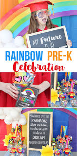 Rainbow Pre K Graduation Celebration We Are Over The Rainbow In Love With Pre K Graduation Preschool Graduation Decorations Kindergarten Graduation Themes