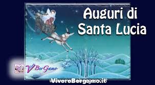 E' una struttura sanitaria accreditata, destinata ed autorizzata allo svolgimento delle prestazioni specialistiche di analisi cliniche e radiologia e fisiokinesiterapia in. Auguri Di Santa Lucia Storia E Tradizioni Bergamasche Vivere Bergamo