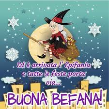 Ed E Arrivata L Epifania E Tutte Le Feste Porta Via Buona Befana Cartolina Buon Natale Auguri Di Compleanno Immagini