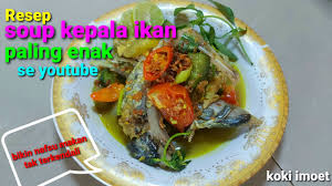 Biarkan air menggelegak sebelum dimasukkan ikan. Resep Sup Kepala Ikan Paling Sedap Enak Dan Tidak Amis Se Youtube Youtube