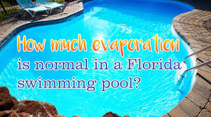 How Much Evaporation Is Normal In A Florida Swimming Pool
