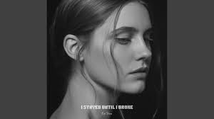 I Stayed Until I Broke