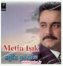 دانلود آهنگ معروف و شنیدنی متین ایشیک Metin Isik به نام Agla Gozum آهنگ ترکی جدید و قدیمی دانلود اهنگ