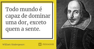 Todo Mundo E Capaz De Dominar Uma Dor William Shakespeare