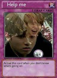 Pin By Mstringers On Trap Cards Kpop Memes Bts Bts Memes Hilarious Funny Yugioh Cards