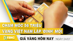 Gia Vang Hom Nay 24 7 2020 Chạm Mốc 56 Triệu Vang Việt Nam Lập đỉnh Mới Fbnc Youtube
