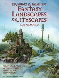 Plus, along with these free lessons, you'll also receive a free. Drawing And Painting Fantasy Landscapes And Cityscapes Rob Alexander Martin Mckenna 8601400459577 Amazon Com Books