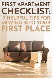 First Apartment Checklist 7 Tips For Moving Into Your First Place Apartment Checklist First Apartment First Apartment Checklist