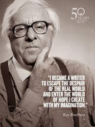 50 Ray Bradbury Quotes On Technology Life And The Future Ray Bradbury Quotes Writing Motivation Writing Quotes