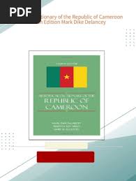 Historical Dictionary of the Republic of Cameroon Fourth Edition Mark Dike  Delancey all chapter instant download