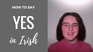 How To Say Yes In Irish Youtube