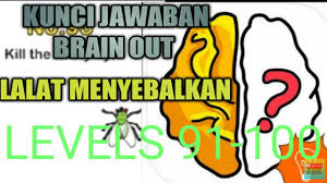 Feb 04, 2020 · kunci jawaban brain out level 103 : Kunci Jawaban Brain Out Level 101 Lalat Menyebalkan Brain Out