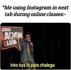 When You Are Using Instagram During Online Classes Funny School Memes Fun Quotes Funny Jokes Quotes