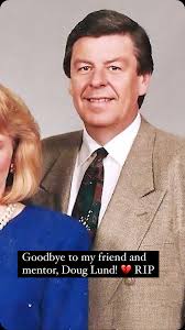 My friend, mentor and father figure, Doug Lund, died last night! He was the  quintessential anchorman and one of the kindest people I have ever known.  He always believed in me and was instrumental to ...