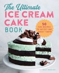 Homemade birthday cake ideas simple birthday cake designs cake decorative 60th birthday cake. The Ultimate Ice Cream Cake Book 50 Fun Recipes To Satisfy Any Sweet Tooth Mikolich Kelly 9781641527262 Amazon Com Books