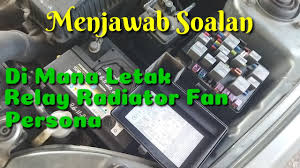 Tetapi bateri kereta sudah kong. Persona Tempat Relay Radiator Fan Tempat Fius Radiator Fan Projek62 Youtube