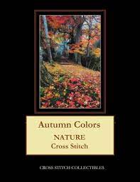 We did not find results for: Amazon Com Autumn Colors Nature Cross Stitch Pattern 9781729595282 Collectibles Cross Stitch George Kathleen Books