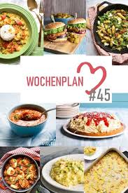 Wochenplan 45 Abwechslungsreiche Rezeptideen Fur Eine Woche Wochenplan Essen Vegetarisch Kochen Rezepte