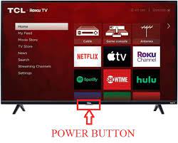 • press up or down to increase/decrease the volume. Where Is The Power Button On Tcl Roku Tv