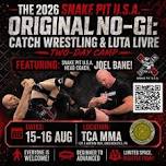 THE 2026 SNAKE PIT U.S.A. CATCH WRESTLING & LUTA LIVRE SUPER CAMP