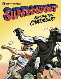 Superdupont Tome 03 Operation Camembert Fg Fluide Glac French Edition Gotlib Sole Jean Lob Jacques 9782858158416 Amazon Com Books