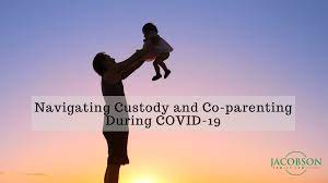 Find out everything you need to know about parenting. Navigating Custody And Co Parenting During Covid 19