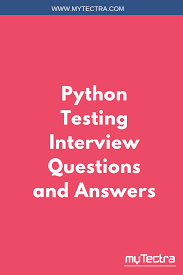 Python Testing Interview Questions And Answers Mytectra Published These Top 28 Pytho Interview Questions This Or That Questions Interview Questions And Answers